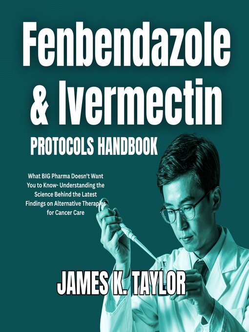 Title details for Fenbendazole & Ivermectin Protocols Handbook by James K. Taylor - Wait list